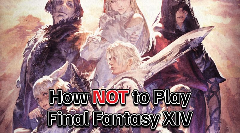 HOW NOT TO PLAY FF14